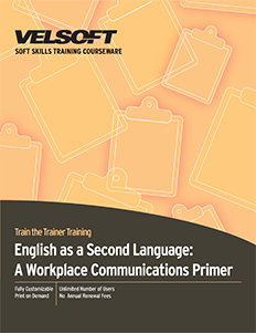 English as a Second Language: A Workplace Communications Primer